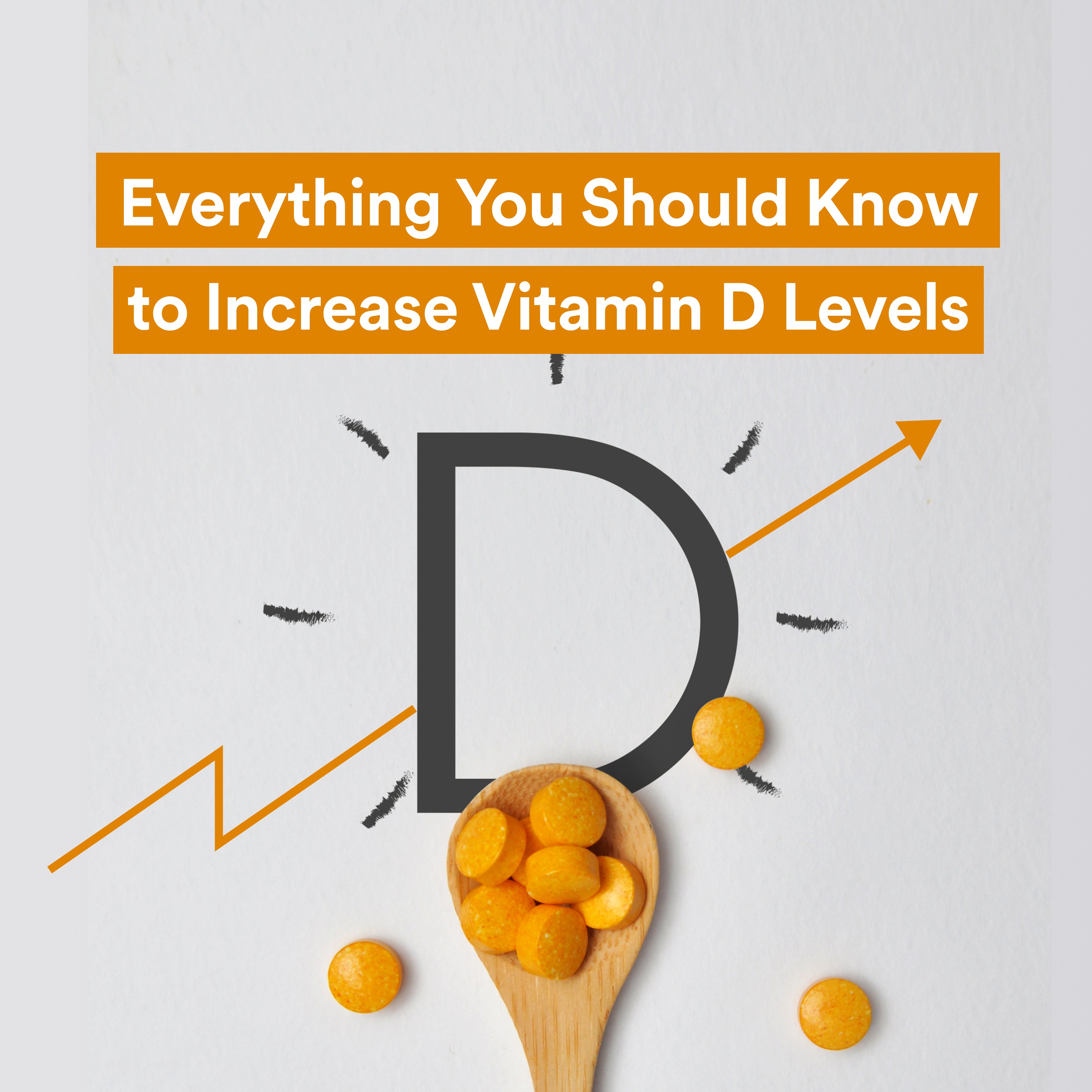 Everything You Should Know to Increase Vitamin D Levels